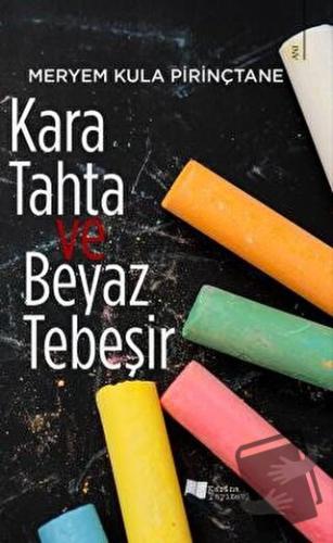 Kara Tahta ve Beyaz Tebeşir - Meryem Kula Pirinçtane - Karina Yayınevi