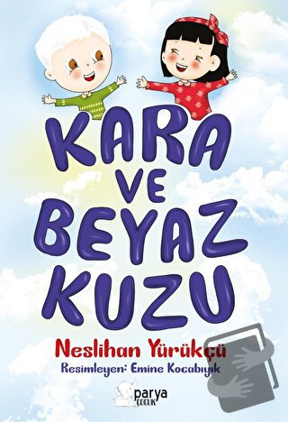 Kara ve Beyaz Kuzu - Neslihan Yürükçü - Parya Kitap - Fiyatı - Yorumla