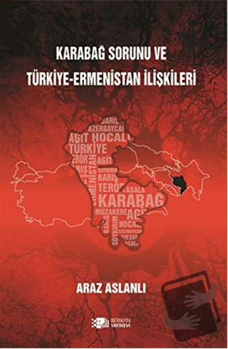 Karabağ Sorunu ve Türkiye - Ermenistan İlişkileri - Araz Aslanlı - Ber