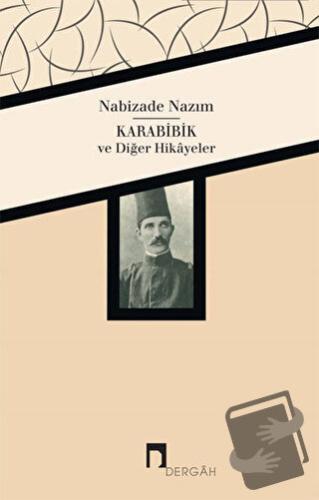 Karabibik ve Diğer Hikayeler - Nabizade Nazım - Dergah Yayınları - Fiy