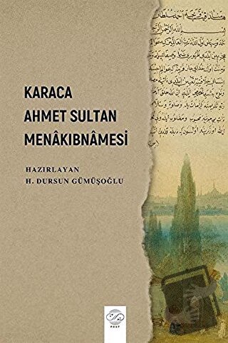 Karaca Ahmet Sultan Menakıbnamesi - H. Dursun Gümüşoğlu - Post Yayınev