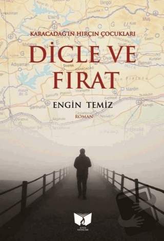 Karacadağ'ın Hırçın Çocukları Dicle ve Fırat - Engin Temiz - Ateş Yayı