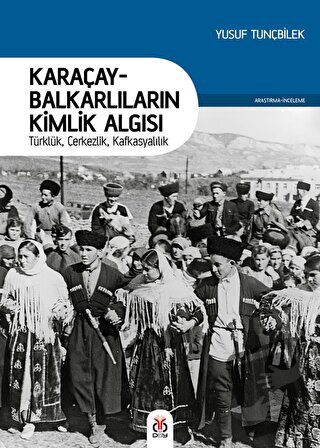 Karaçay-Balkarlıların Kimlik Algısı - Yusuf Tunçbilek - DBY Yayınları 