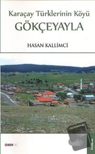 Karaçay Türklerinin Köyü: Gökçeyayla - Hasan Kallimci - Bengü Yayınlar