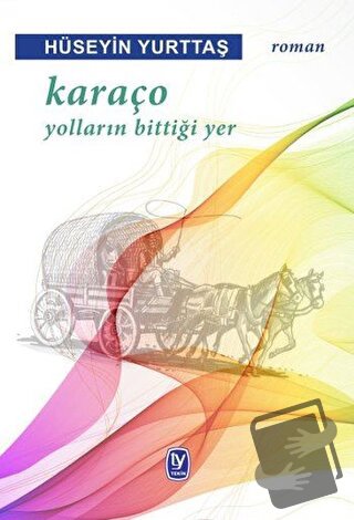 Karaço - Yolların Bittiği Yer - Hüseyin Yurttaş - Tekin Yayınevi - Fiy