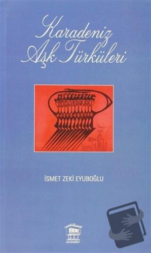 Karadeniz Aşk Türküleri - İsmet Zeki Eyuboğlu - Serander Yayınları - F