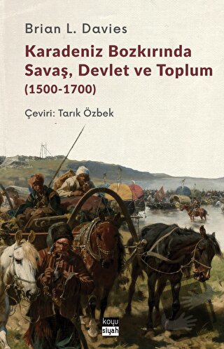 Karadeniz Bozkırında Savaş, Devlet ve Toplum (1500-1700) - Brian Davie