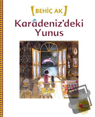 Karadeniz’deki Yunus - Behiç Ak - Can Çocuk Yayınları - Fiyatı - Yorum