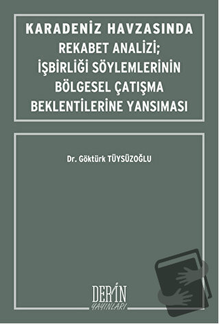 Karadeniz Havzasında Rekabet Analizi : İşbirliği Söylemlerinin Bölgese