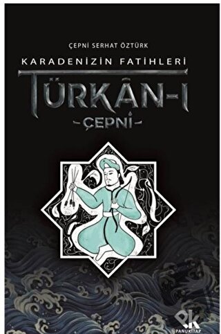 Karadenizin Fatihleri Türkan-ı Çepni - Çepni Serhat Öztürk - Panu Kita