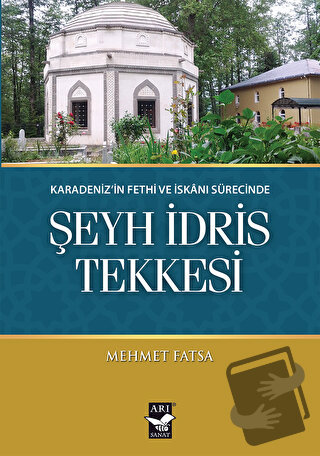 Karadeniz'in Fethi ve İskanı Sürecinde Şeyh İdris Tekkesi - Mehmet Fat