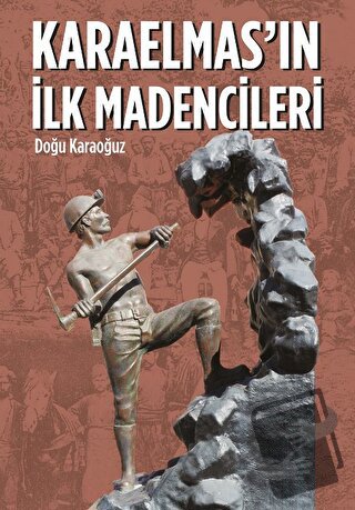 Karaelmas'ın İlk Madencileri - Doğu Karaoğuz - Arkeoloji ve Sanat Yayı