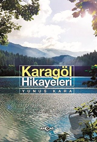 Karagöl Hikayeleri - Yunus Kara - Akçağ Yayınları - Fiyatı - Yorumları