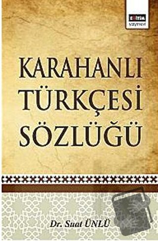 Karahanlı Türkçesi Sözlüğü (Ciltli) - Suat Ünlü - Eğitim Yayınevi - De