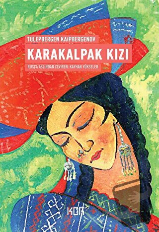 Karakalpak Kızı - Tulepbergen Kaipbergenov - Kor Kitap - Fiyatı - Yoru