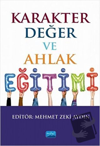 Karakter Değer ve Ahlak Eğitimi - Abdulbaki Aksu - Nobel Akademik Yayı