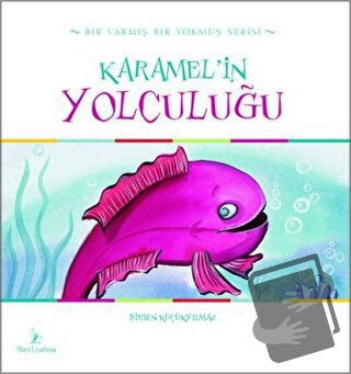 Karamel'in Yolculuğu - Birsen Küçükyılmaz - Mavi Uçurtma Yayınları - F