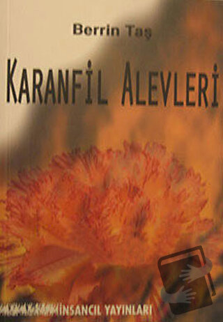 Karanfil Alevleri - Berrin Taş - İnsancıl Yayınları - Fiyatı - Yorumla