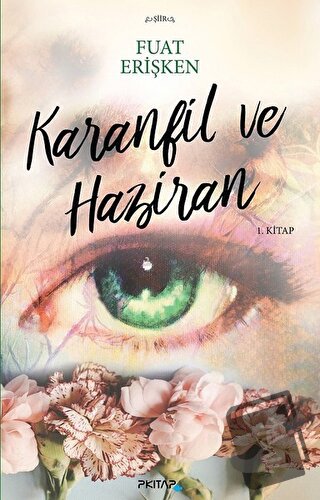 Karanfil ve Haziran - Fuat Erişken - P Kitap Yayıncılık - Fiyatı - Yor