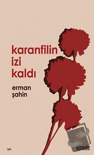 Karanfilin İzi Kaldı - Erman Şahin - Romanoku Yayınları - Fiyatı - Yor