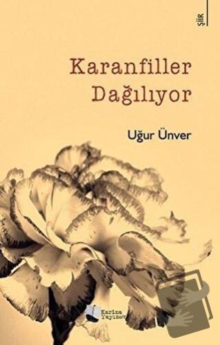 Karanfiller Dağılıyor - Uğur Ünver - Karina Yayınevi - Fiyatı - Yoruml