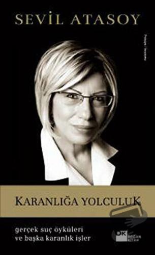 Karanlığa Yolculuk - Sevil Atasoy - Doğan Kitap - Fiyatı - Yorumları -