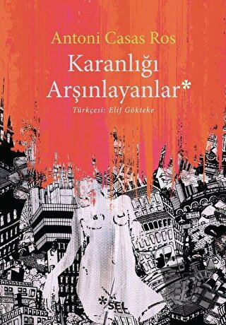 Karanlığı Arşınlayanlar - Antoni Casas Ros - Sel Yayıncılık - Fiyatı -