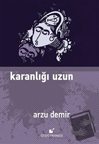 Karanlığı Uzun (Ciltli) - Arzu Demir - Öteki Yayınevi - Fiyatı - Yorum