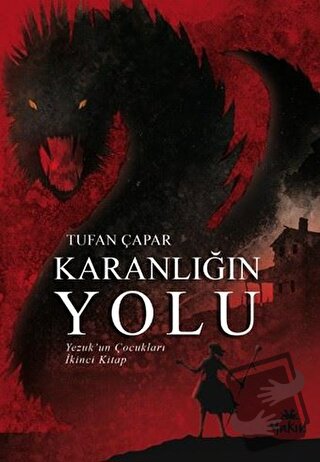 Karanlığın Yolu - Yezuk'un Çocukları İkinci Kitap - Tufan Çapar - Yakı