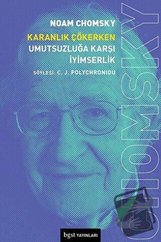 Karanlık Çökerken Umutsuzluğa Karşı İyimserlik - Noam Chomsky - Bgst Y