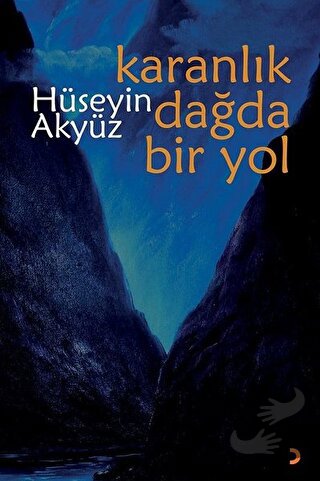 Karanlık Dağda Bir Yol - Hüseyin Akyüz - Cinius Yayınları - Fiyatı - Y