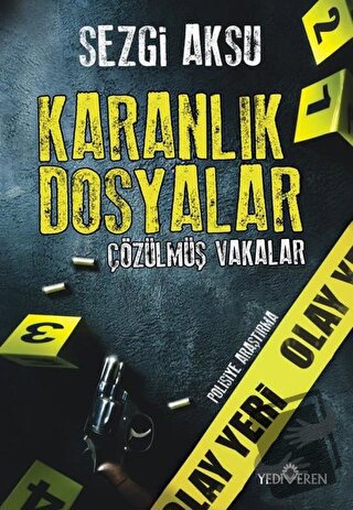 Karanlık Dosyalar: Çözülmüş Vakalar - Sezgi Aksu - Yediveren Yayınları