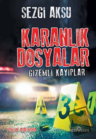 Karanlık Dosyalar-Gizemli Kayıplar - Sezgi Aksu - Yediveren Yayınları 