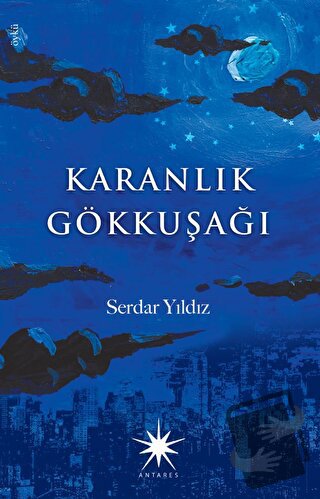 Karanlık Gökkuşağı - Serdar Yıldız - Antares Yayınları - Fiyatı - Yoru