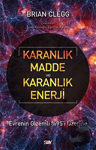 Karanlık Madde ve Karanlık Enerji - Brian Clegg - Say Yayınları - Fiya