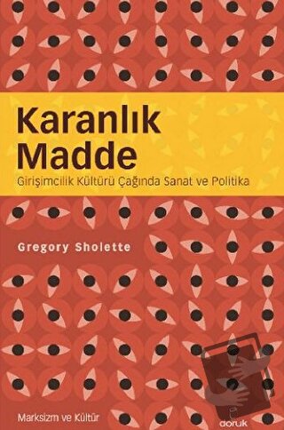 Karanlık Madde - Gregory Sholette - Doruk Yayınları - Fiyatı - Yorumla