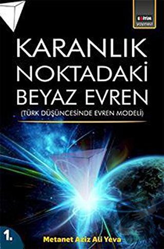 Karanlık Noktadaki Beyaz Evren 1. Cilt - Metanet Aziz Ali Yeva - Eğiti