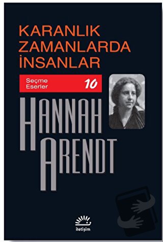 Karanlık Zamanlarda İnsanlar - Hannah Arendt - İletişim Yayınevi - Fiy