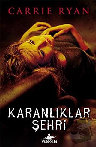 Karanlıklar Şehri - Carrie Ryan - Pegasus Yayınları - Fiyatı - Yorumla