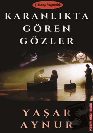 Karanlıkta Gören Gözler - Yaşar Aynur - E-Kitap Yayıncılık - Fiyatı - 