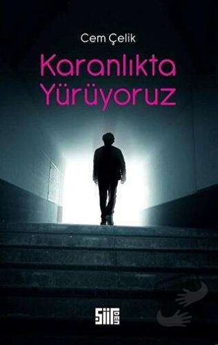 Karanlıkta Yürüyoruz - Cem Çelik - Şiirden Yayıncılık - Fiyatı - Yorum