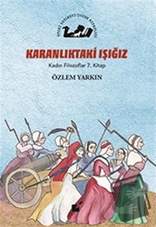 Karanlıktaki Işığız - Kadın Filozoflar 7. Kitap - Özlem Yarkın - Öteki