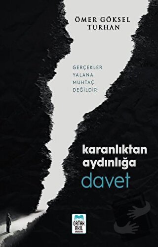 Karanlıktan Aydınlığa Davet - Ömer Göksel Turhan - Ortak Akıl Yayınlar