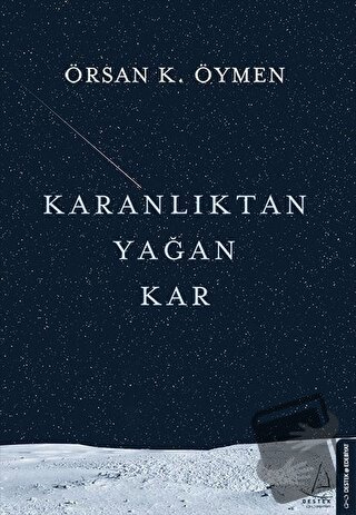 Karanlıktan Yağan Kar - Örsan K. Öymen - Destek Yayınları - Fiyatı - Y