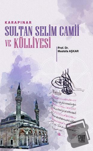 Karapınar Sultan Selim Camii Ve Külliyesi - Mustafa Aşkar - Palet Yayı