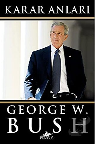 Karar Anları - George W. Bush - Pegasus Yayınları - Fiyatı - Yorumları