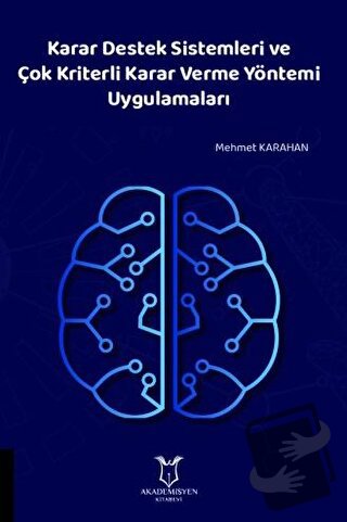 Karar Destek Sistemleri ve Çok Kriterli Karar Verme Yöntemi Uygulamala