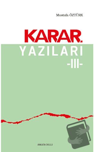 Karar Yazıları 3 - Mustafa Öztürk - Ankara Okulu Yayınları - Fiyatı - 