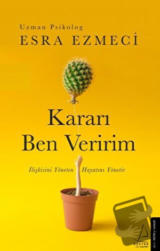 Kararı Ben Veririm - Esra Ezmeci - Destek Yayınları - Fiyatı - Yorumla