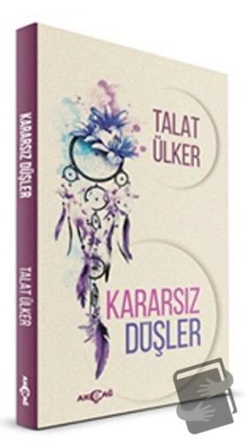 Kararsız Düşler - Talat Ülker - Akçağ Yayınları - Fiyatı - Yorumları -